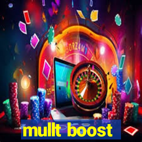 mullt boost